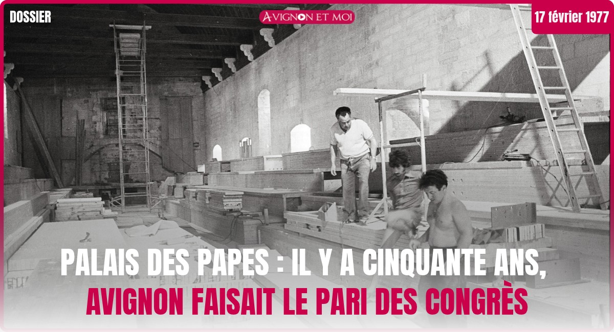 Palais des Papes : il y a cinquante ans, Avignon faisait le pari des congrès
