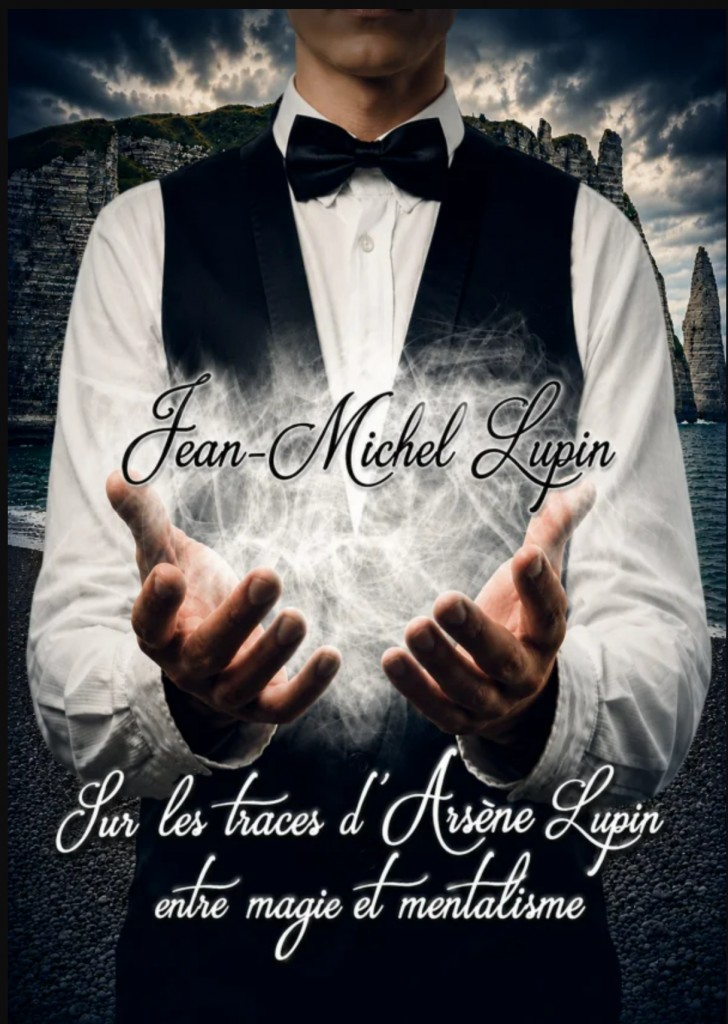 Sur les traces d&rsquo;Arsène Lupin : entre magie et mentalisme